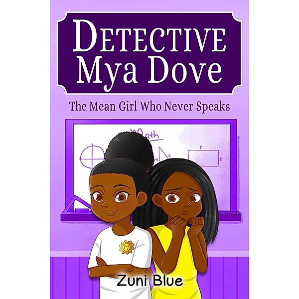 The Mean Girl Who Never Speaks (Detective Mya Dove, #1) / Detective Mya Dove, Zuni Blue