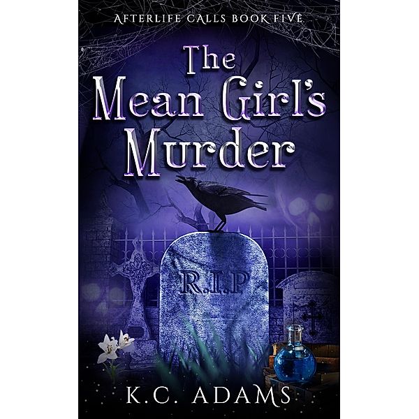 The Mean Girl's Murder (Afterlife Calls, #5) / Afterlife Calls, K. C. Adams