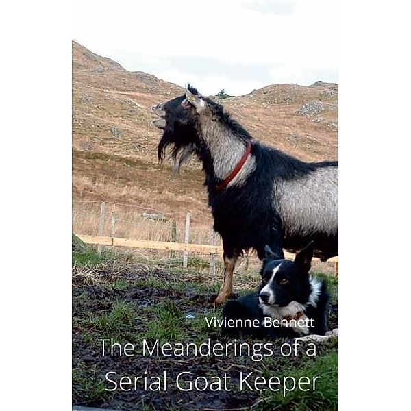 The Meanderings of a Serial Goat Keeper, Vivienne Bennett