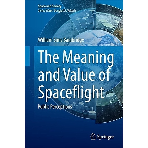 The Meaning and Value of Spaceflight / Space and Society, William Sims Bainbridge