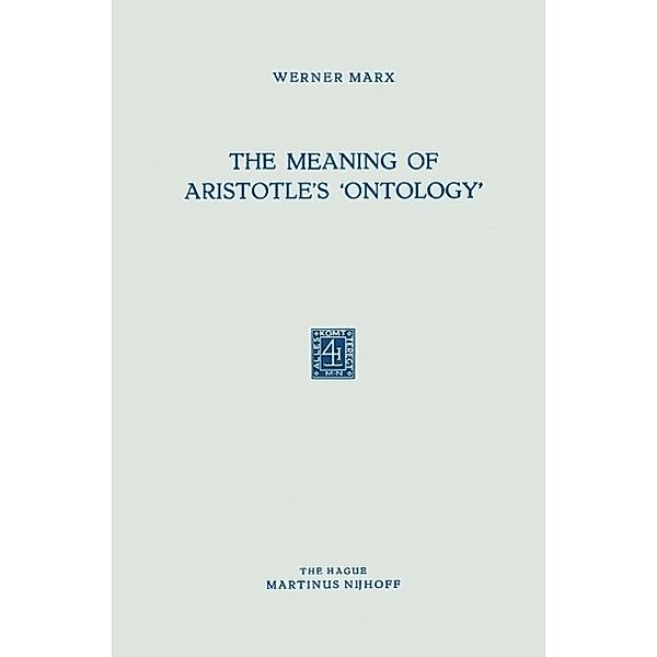 The Meaning of Aristotle's 'Ontology', Werner Marx