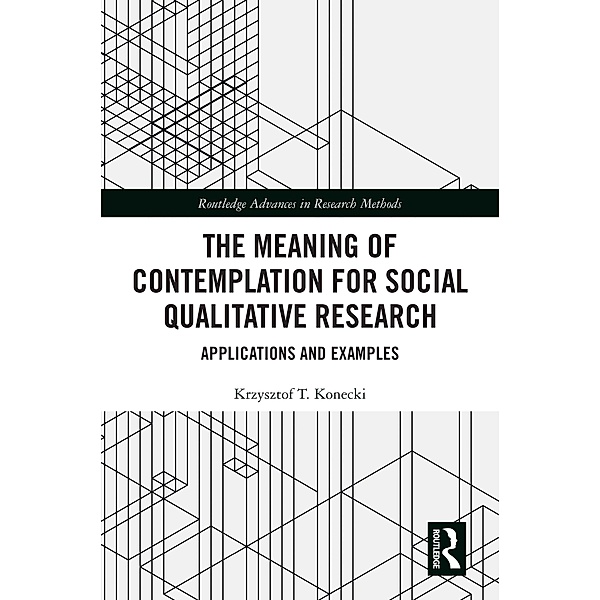 The Meaning of Contemplation for Social Qualitative Research, Krzysztof T. Konecki