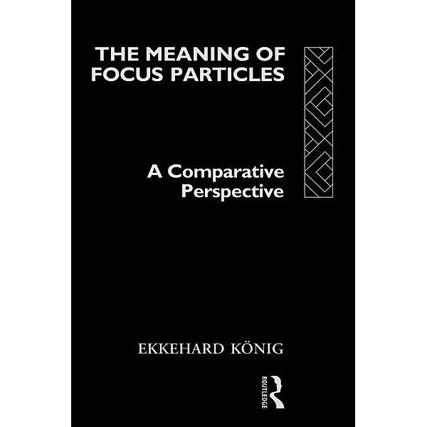 The Meaning of Focus Particles, Ekkehard König