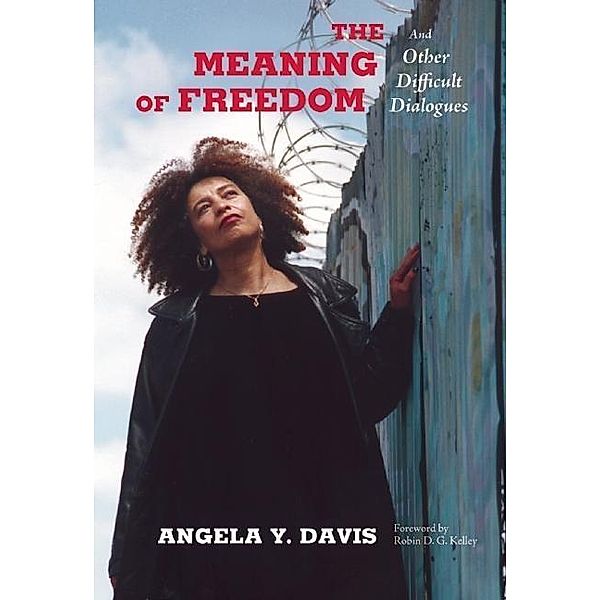 The Meaning of Freedom / City Lights Open Media, Angela Y. Davis