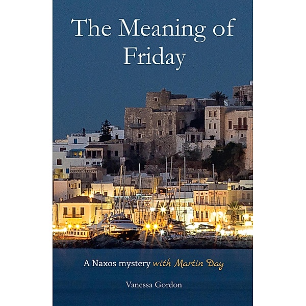 The Meaning of Friday / The Naxos Mysteries Bd.1, Vanessa Gordon