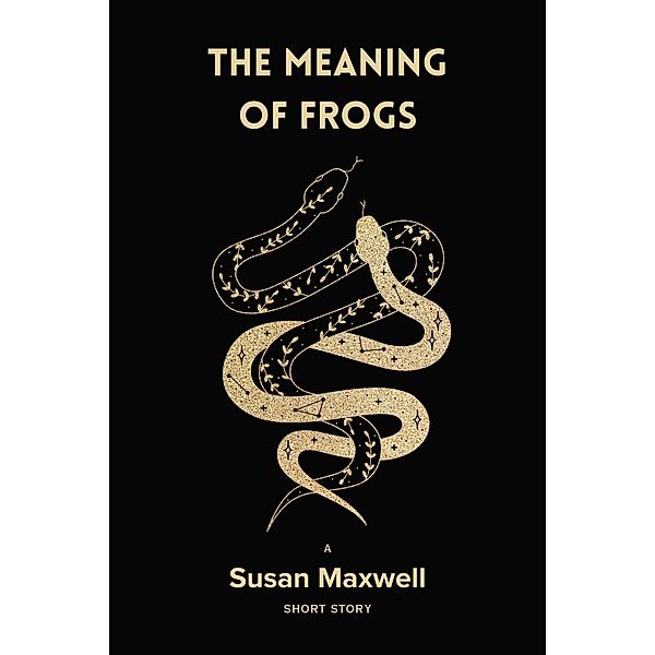 The Meaning of Frogs [Short Story], Susan Maxwell