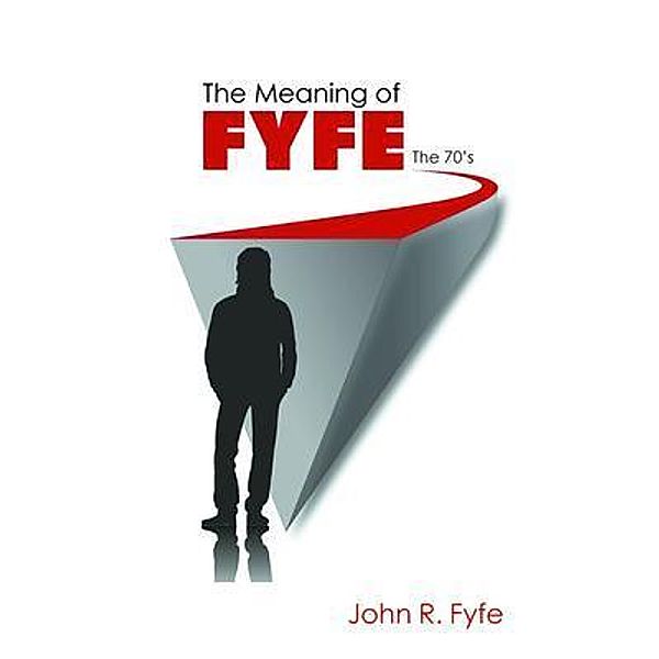 The Meaning of Fyfe / Writers Branding LLC, John R. Fyfe