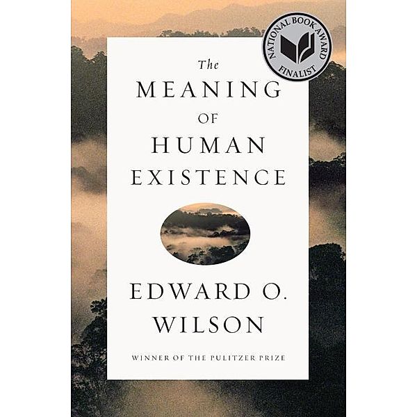 The Meaning of Human Existence, Edward O. Wilson