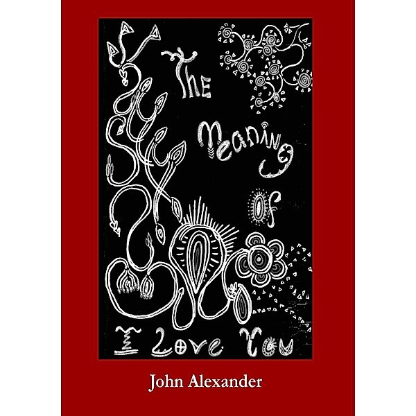 The Meaning of I Love You, John Alexander
