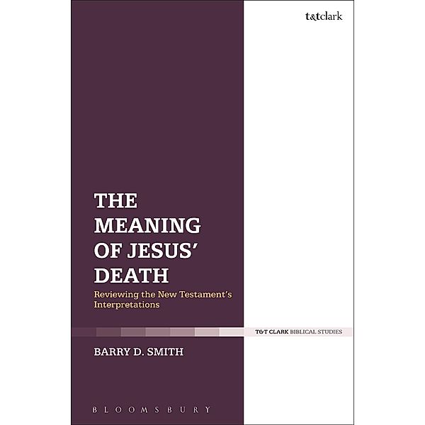 The Meaning of Jesus' Death, Barry D. Smith
