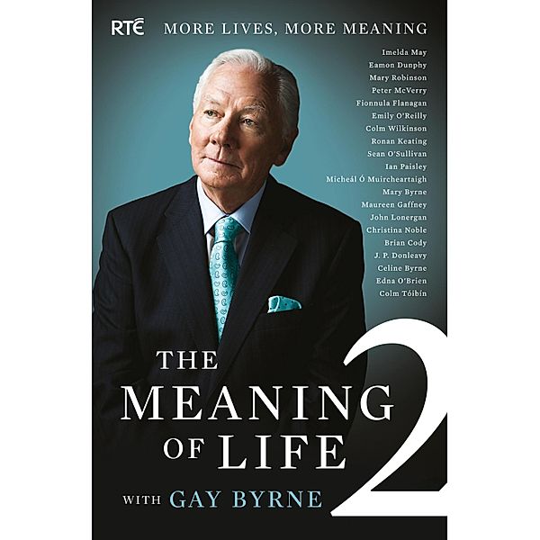 The Meaning of Life 2 - More Lives, More Meaning with Gay Byrne, Gay Byrne
