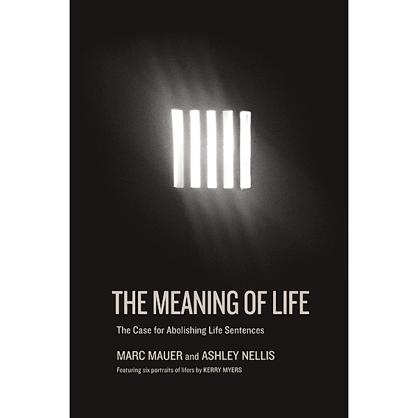 The Meaning of Life, Marc Mauer, Ashley Nellis