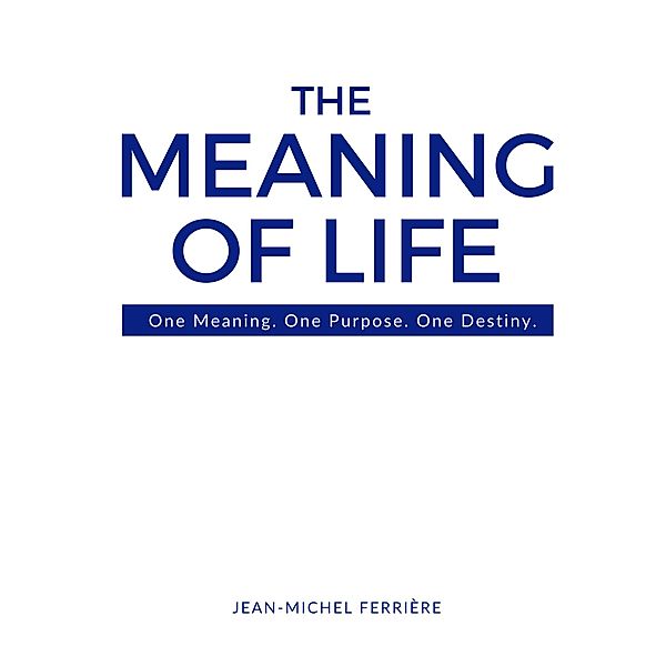 The Meaning Of Life, Jean-Michel Ferriere