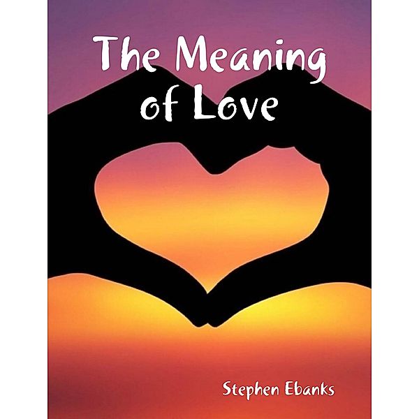 The Meaning of Love, Stephen Ebanks