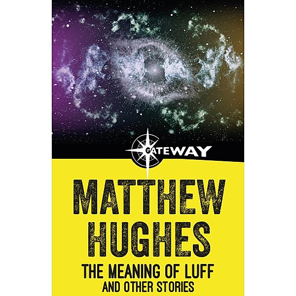 The Meaning of Luff and Other Stories, Matthew Hughes