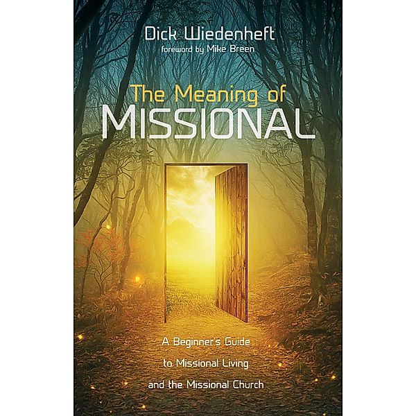 The Meaning of Missional, Dick Wiedenheft