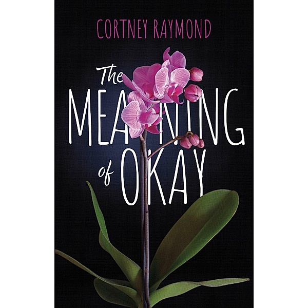 The Meaning of Okay, Cortney Raymond