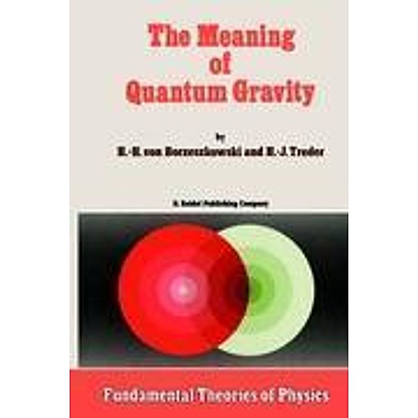 The Meaning of Quantum Gravity, Horst-Heino von Borzeszkowski, H. J. Treder