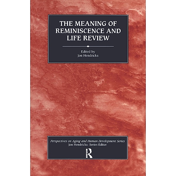 The Meaning of Reminiscence and Life Review, Jon Hendricks