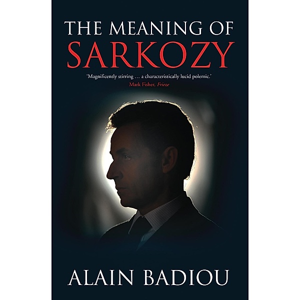 The Meaning of Sarkozy, Alain Badiou