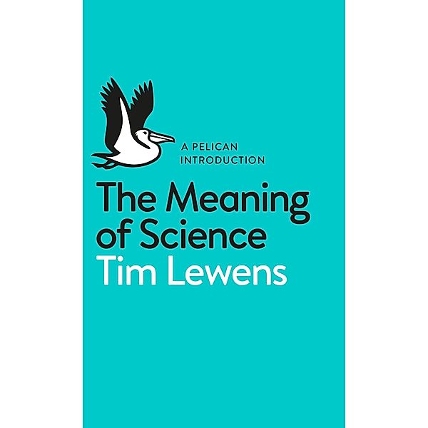 The Meaning of Science / Pelican Books, Tim Lewens