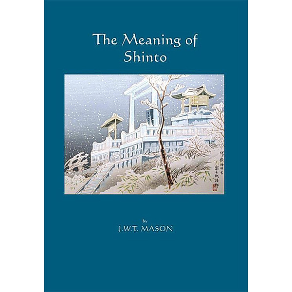 The Meaning of Shinto, J.W.T Mason