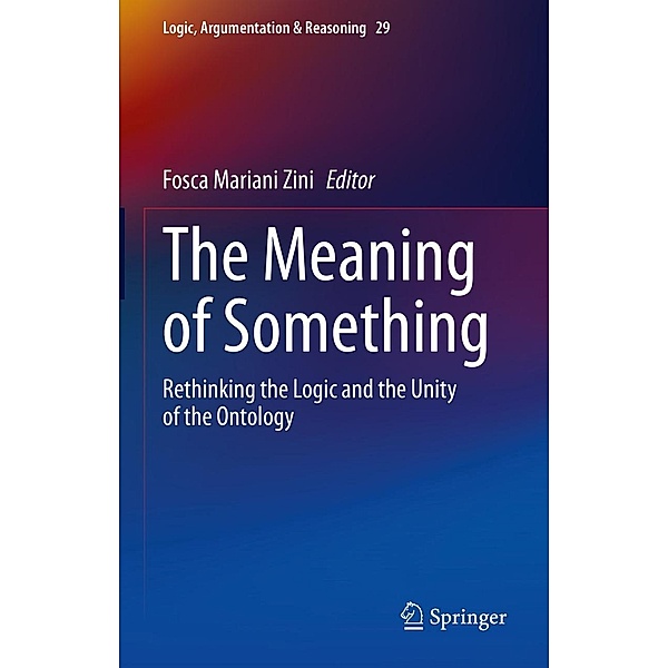 The Meaning of Something / Logic, Argumentation & Reasoning Bd.29