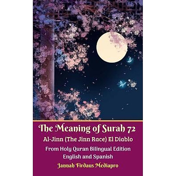 The Meaning of Surah 72 Al-Jinn (The Jinn Race) El Diablo From Holy Quran Bilingual Edition English and Spanish / Jannah Firdaus Mediapro Studio, Jannah Firdaus Mediapro