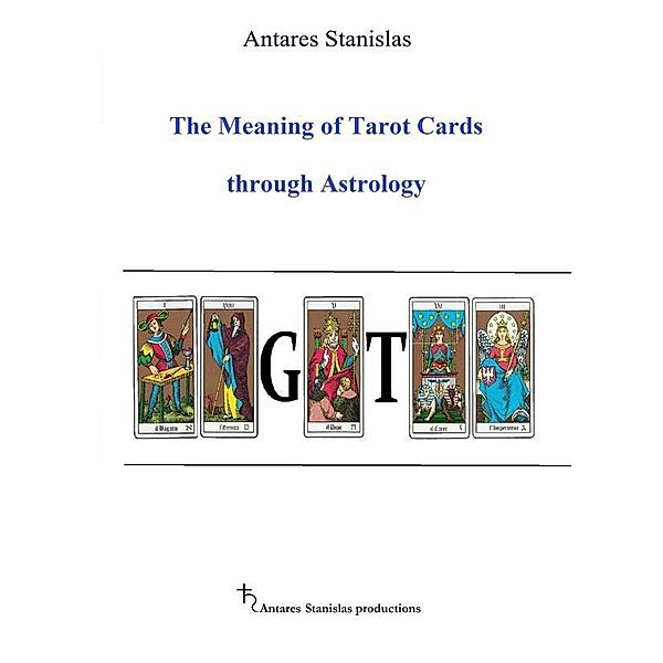 The Meaning of Tarot Cards through Astrology, Antares Stanislas