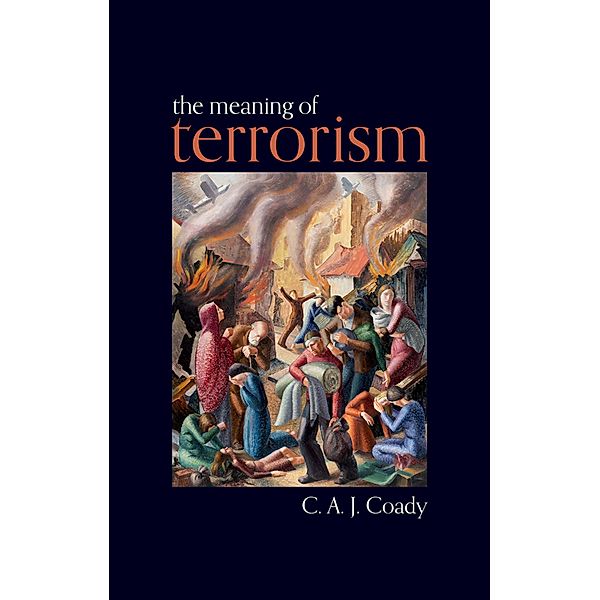 The Meaning of Terrorism, C. A. J. Coady
