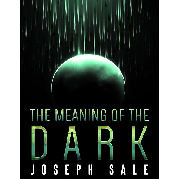 The Meaning of the Dark, Joseph Sale