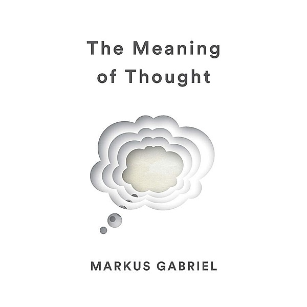 The Meaning of Thought, Markus Gabriel