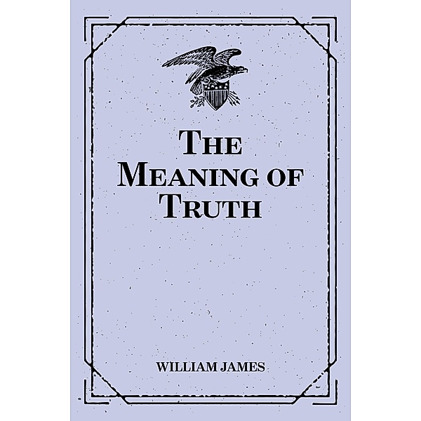 The Meaning of Truth, William James