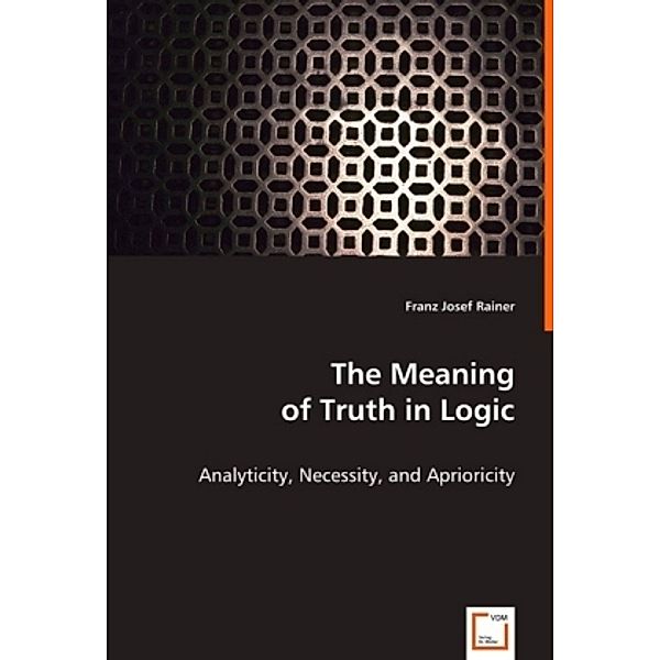 The Meaning of Truth in Logic, Franz Josef Rainer, Franz J. Rainer