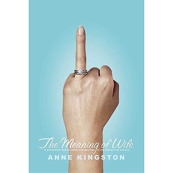 The Meaning of Wife, Anne Kingston