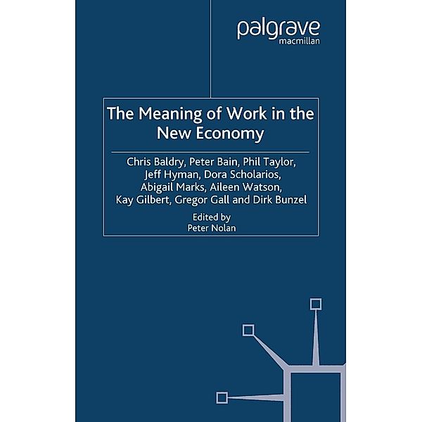 The Meaning of Work in the New Economy / Future of Work, C. Baldry, Gregor Gall, Kenneth A. Loparo, P. Bain, P. Taylor, J. Hyman, D. Scholarios, A. Marks, A. Watson, Kay Gilbert, Dirk Bunzel