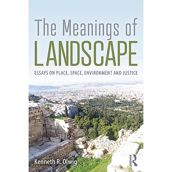 The Meanings of Landscape, Kenneth R. Olwig