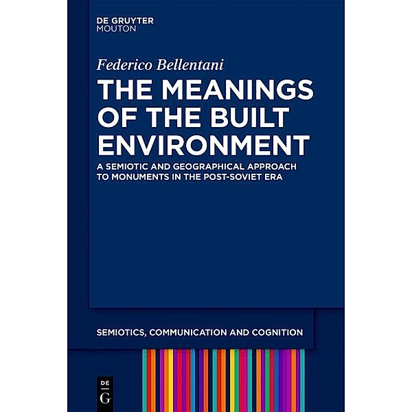 The Meanings of the Built Environment / Semiotics, Communication and Cognition Bd.24, Federico Bellentani
