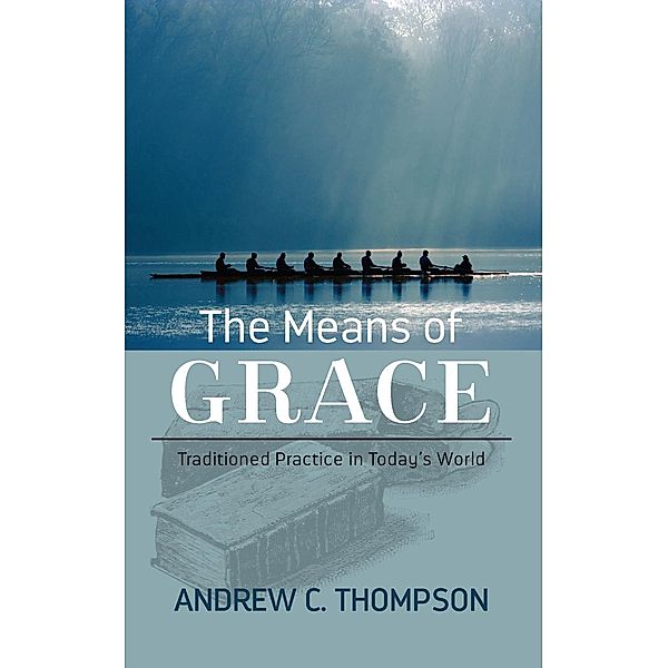 The Means of Grace, Andrew C. Thompson