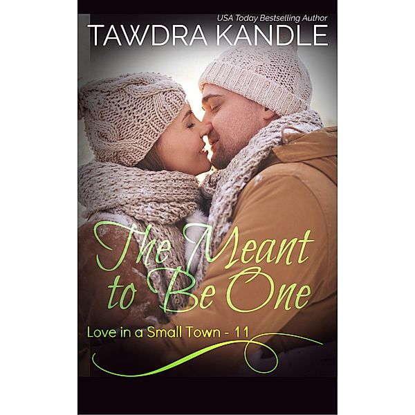 The Meant To Be One (Love in a Small Town, #11) / Love in a Small Town, Tawdra Kandle