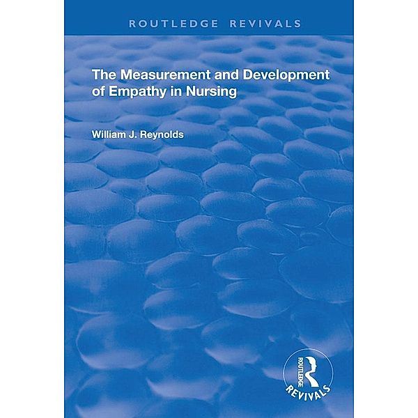 The Measurement and Development of Empathy in Nursing, William J Reynolds