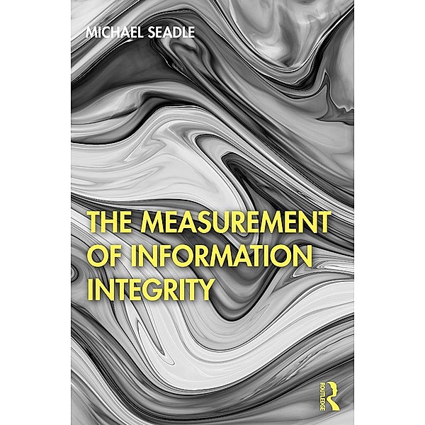 The Measurement of Information Integrity, Michael Seadle