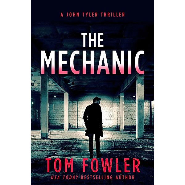 The Mechanic: A John Tyler Thriller (John Tyler Action Thrillers, #1) / John Tyler Action Thrillers, Tom Fowler