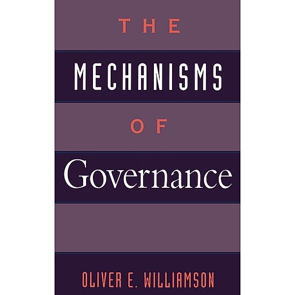 The Mechanisms of Governance, Oliver E. Williamson