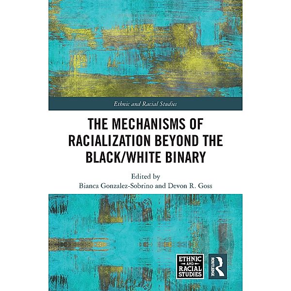 The Mechanisms of Racialization Beyond the Black/White Binary