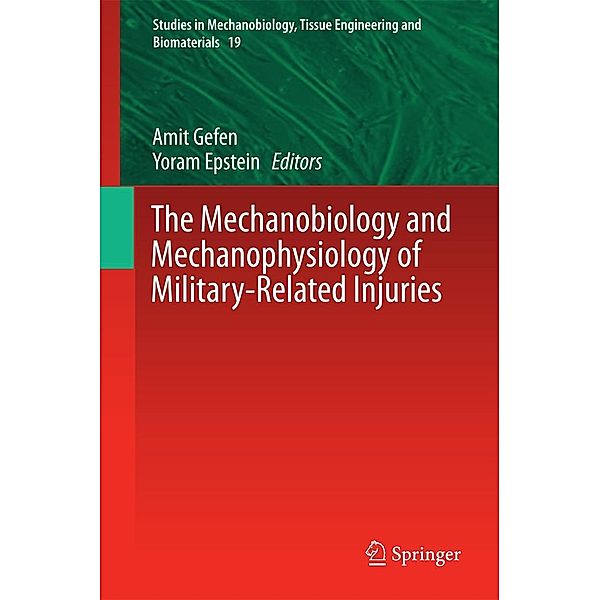 The Mechanobiology and Mechanophysiology of Military-Related Injuries / Studies in Mechanobiology, Tissue Engineering and Biomaterials Bd.19