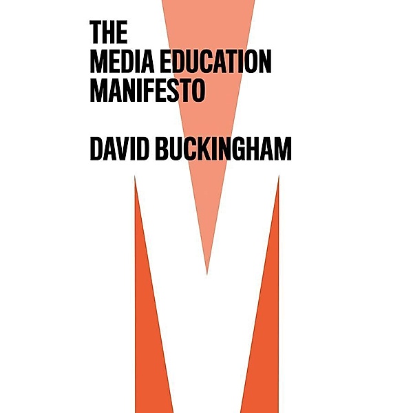The Media Education Manifesto, David Buckingham