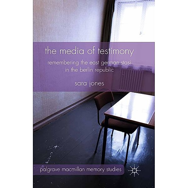 The Media of Testimony / Palgrave Macmillan Memory Studies, S. Jones