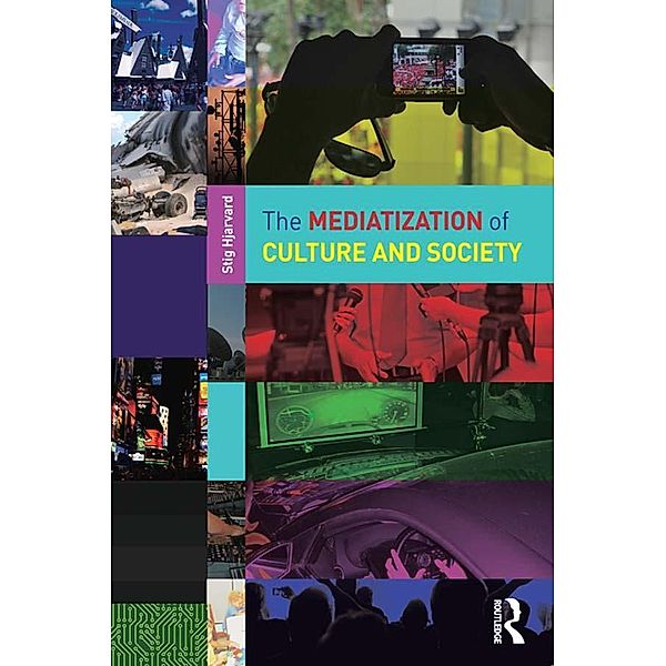The Mediatization of Culture and Society, Stig Hjarvard