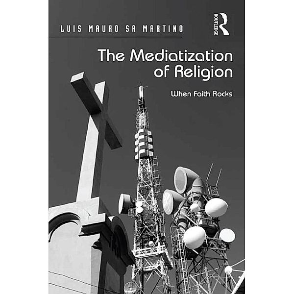 The Mediatization of Religion, Luis Mauro Sa Martino